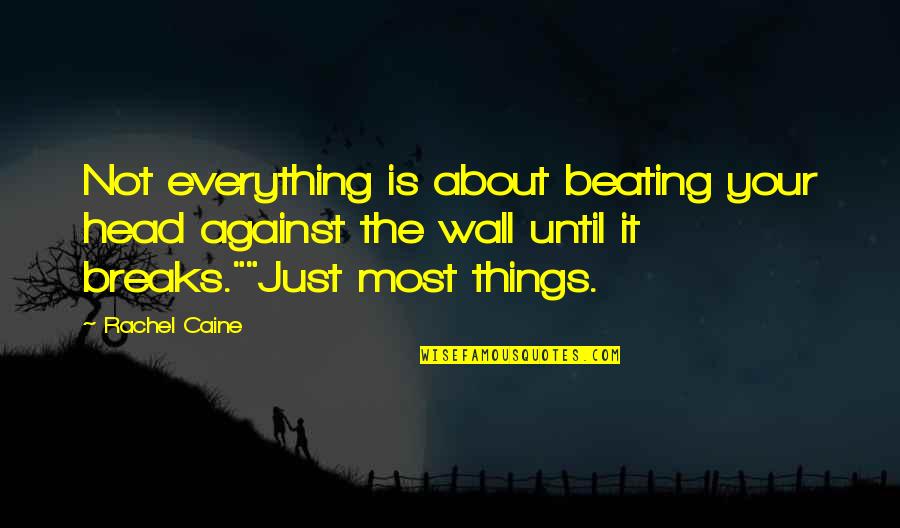 Nikon Coolpix Quotes By Rachel Caine: Not everything is about beating your head against