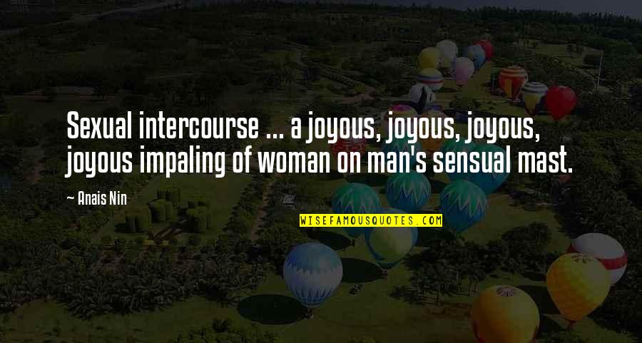 Nin Nin Quotes By Anais Nin: Sexual intercourse ... a joyous, joyous, joyous, joyous