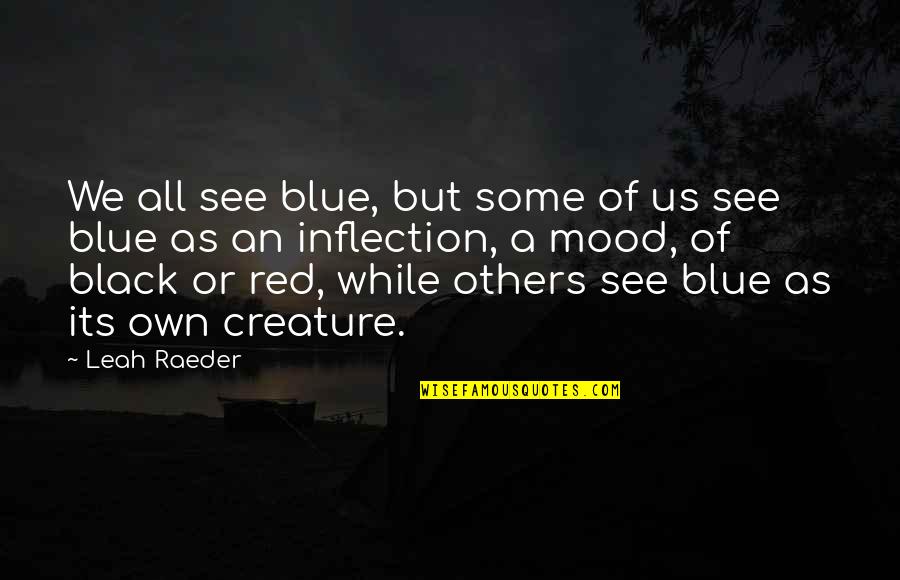 Ninemia Bungalows Quotes By Leah Raeder: We all see blue, but some of us