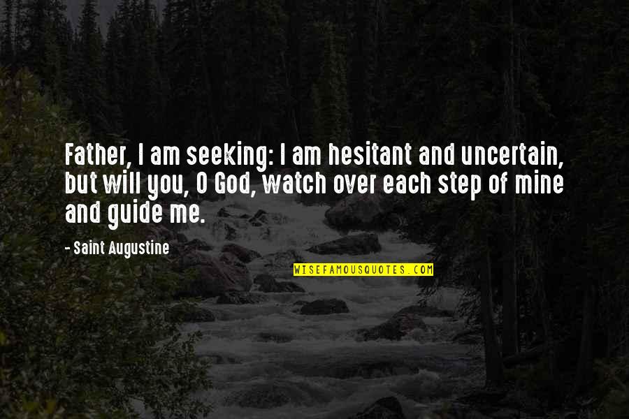 Ninetieth Birthday Quotes By Saint Augustine: Father, I am seeking: I am hesitant and