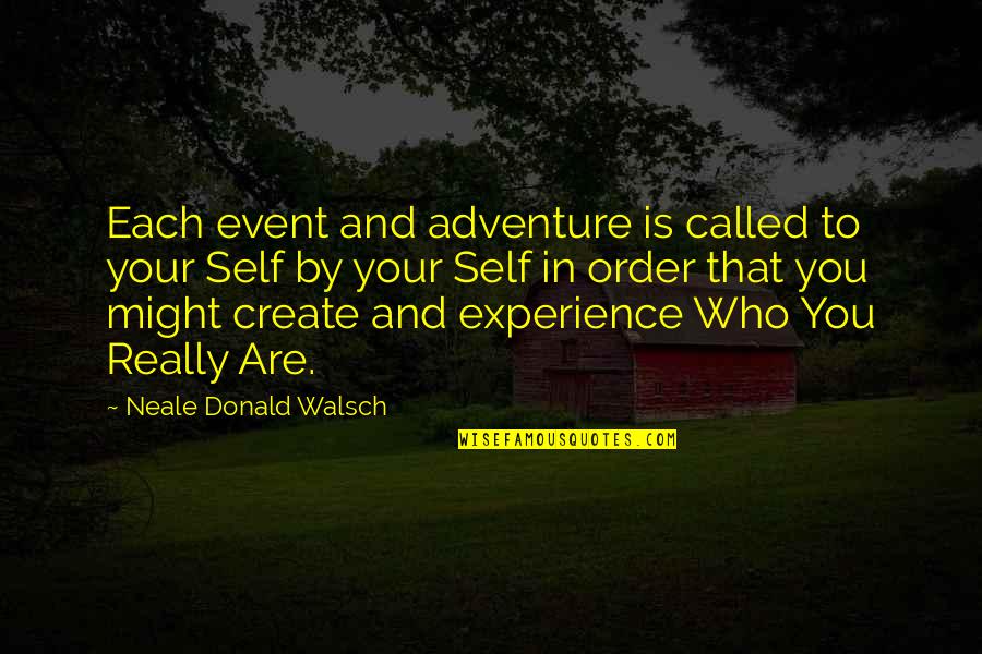 Niskanen Hit Quotes By Neale Donald Walsch: Each event and adventure is called to your