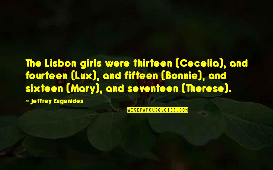 Nispeten Anlami Quotes By Jeffrey Eugenides: The Lisbon girls were thirteen (Cecelia), and fourteen