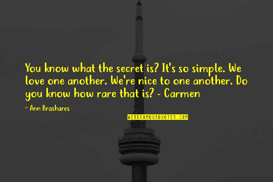 Nissman Abromson Quotes By Ann Brashares: You know what the secret is? It's so