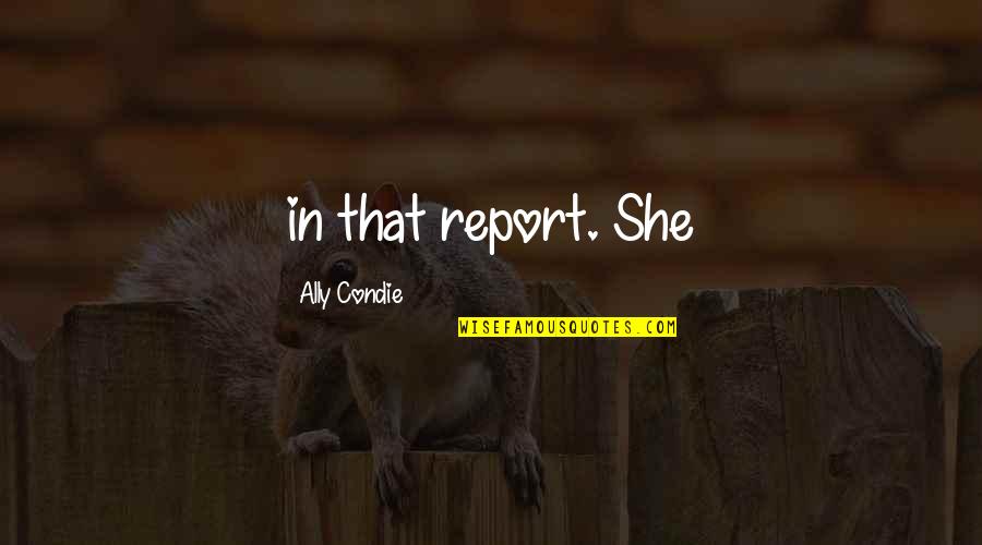 Nisz El Rhetos G Quotes By Ally Condie: in that report. She