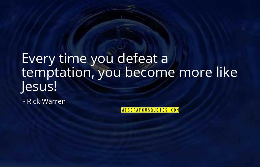 Nitimur Quotes By Rick Warren: Every time you defeat a temptation, you become