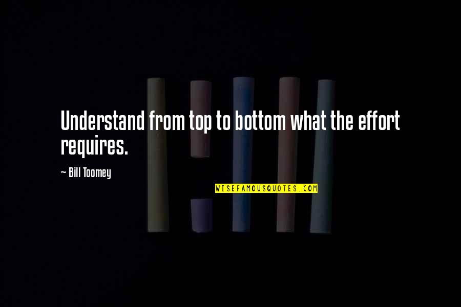 Nitong Umaga Quotes By Bill Toomey: Understand from top to bottom what the effort