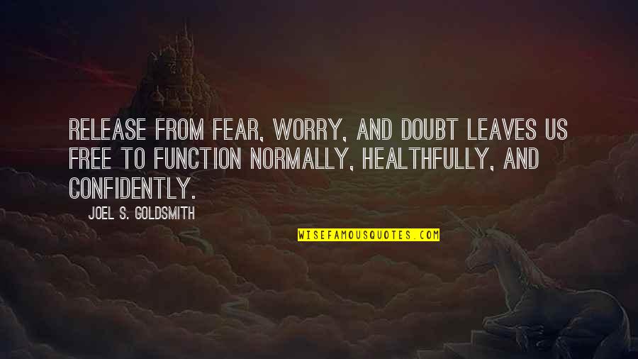 Niveladores De Piso Quotes By Joel S. Goldsmith: Release from fear, worry, and doubt leaves us