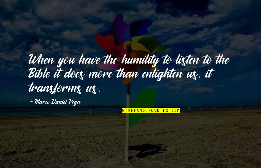 Nivelamento E Quotes By Mario Daniel Vega: When you have the humility to listen to