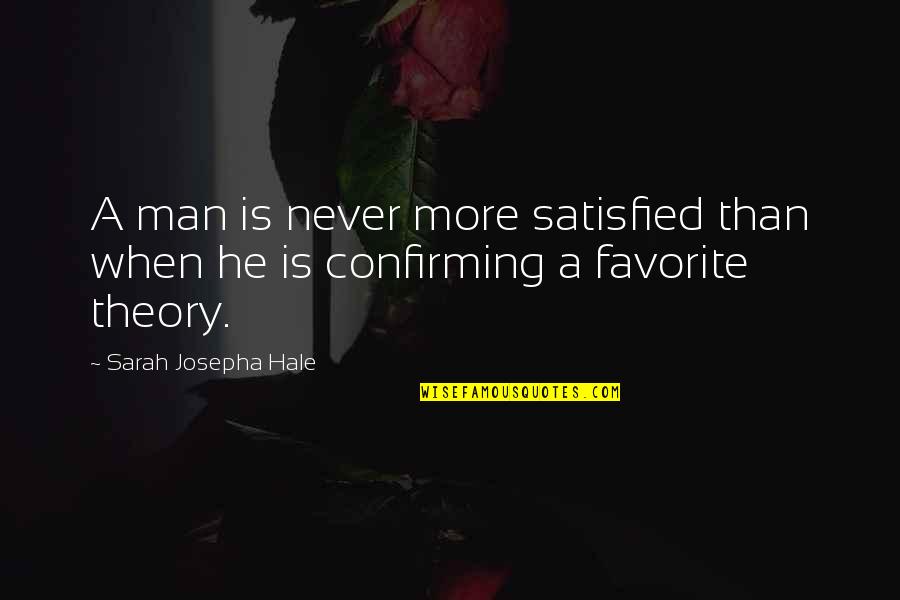 Njaa Meetings Quotes By Sarah Josepha Hale: A man is never more satisfied than when