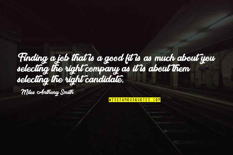 Njoma Primary Quotes By Miles Anthony Smith: Finding a job that is a good fit