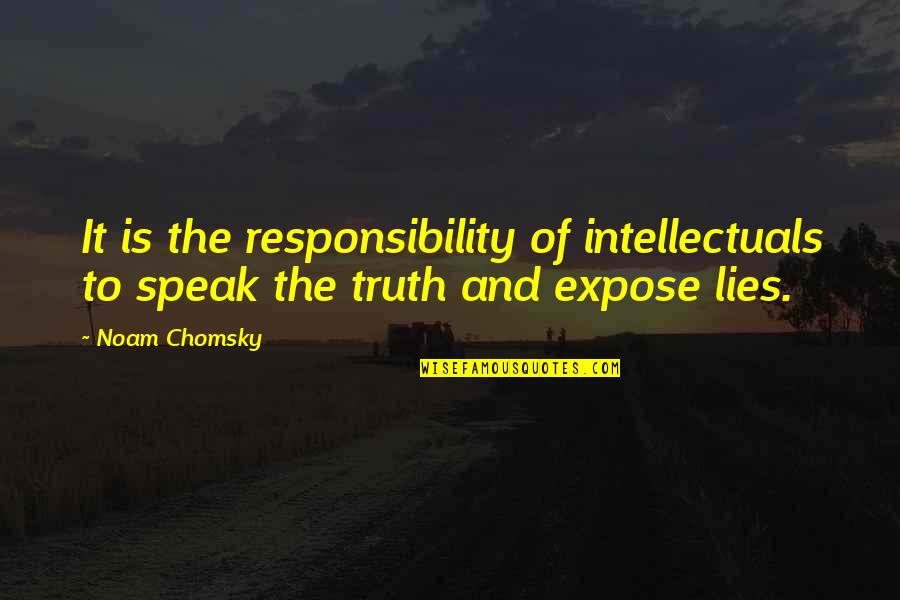 Nmahanews Quotes By Noam Chomsky: It is the responsibility of intellectuals to speak