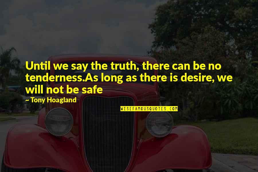 Nmilanuncios Quotes By Tony Hoagland: Until we say the truth, there can be