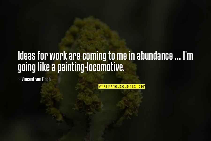 Nn Kakkad Quotes By Vincent Van Gogh: Ideas for work are coming to me in