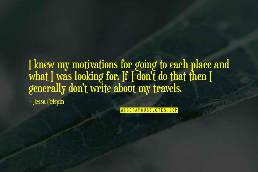 Nnns Cz Quotes By Jessa Crispin: I knew my motivations for going to each