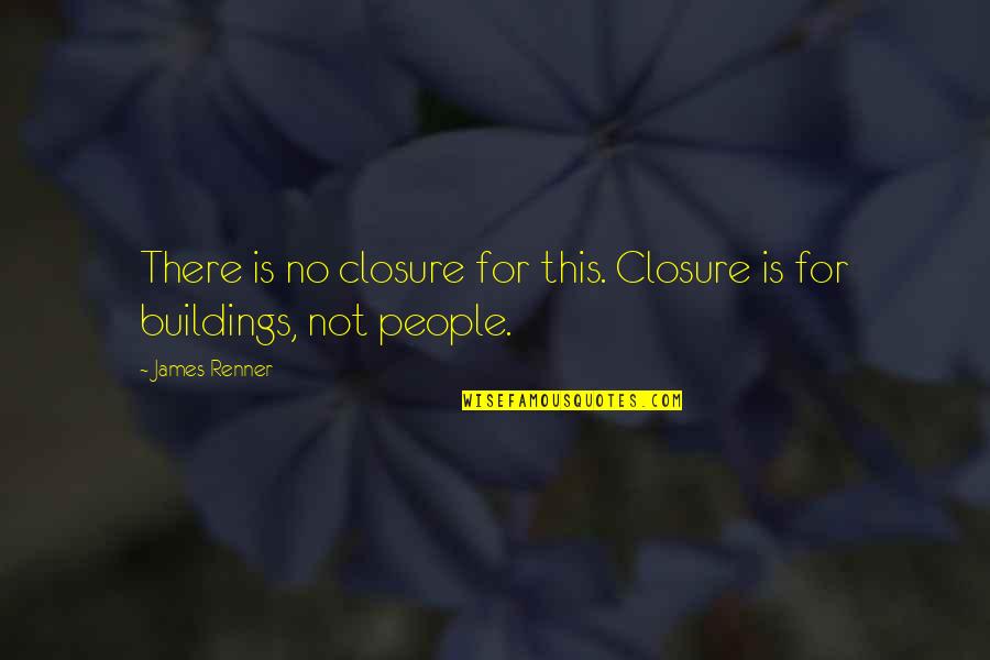 No Closure Quotes By James Renner: There is no closure for this. Closure is