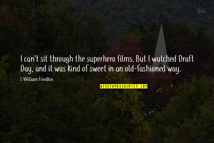 No Closure Relationship Quotes By William Friedkin: I can't sit through the superhero films. But