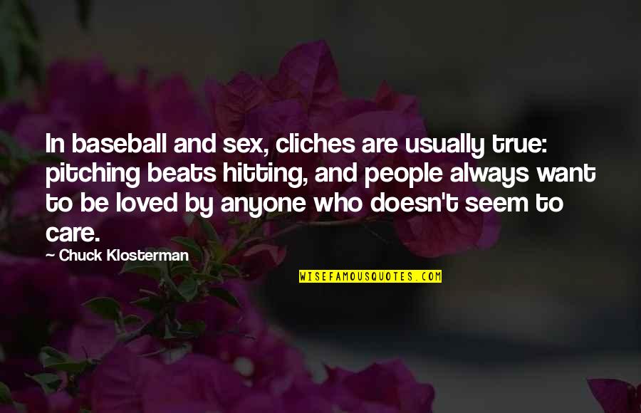 No Credit Only Cash Quotes By Chuck Klosterman: In baseball and sex, cliches are usually true: