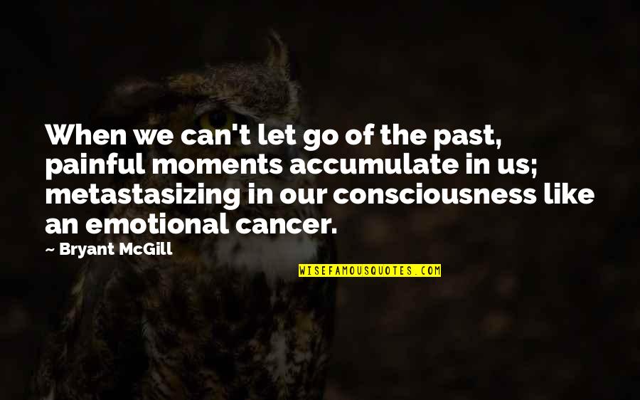 No Emotions No Pain Quotes By Bryant McGill: When we can't let go of the past,