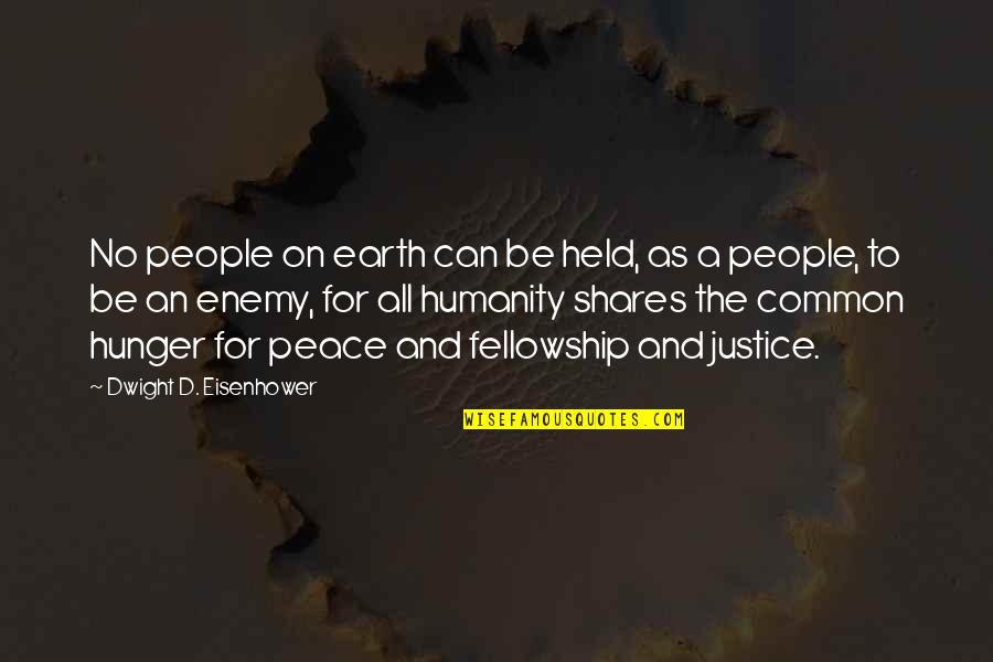 No Enemy Quotes By Dwight D. Eisenhower: No people on earth can be held, as