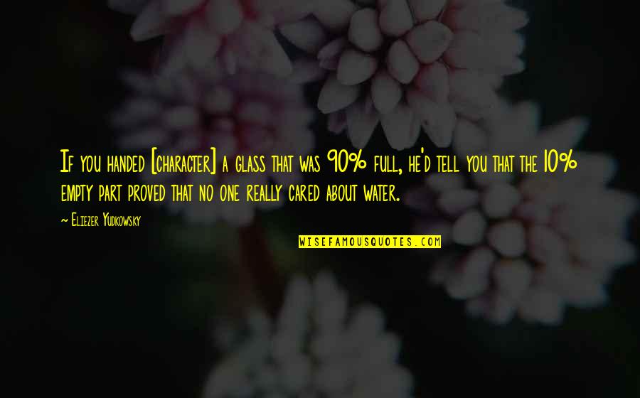 No Glasses Quotes By Eliezer Yudkowsky: If you handed [character] a glass that was