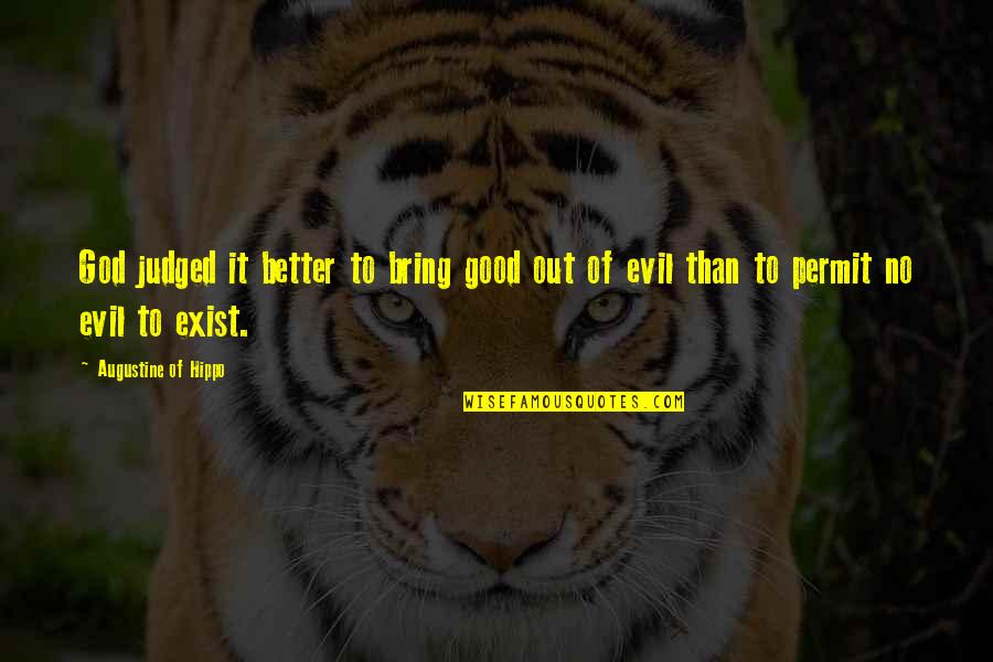 No God Exist Quotes By Augustine Of Hippo: God judged it better to bring good out