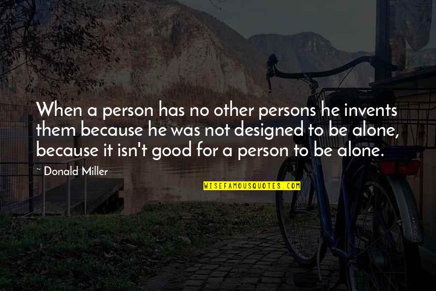 No Good Person Quotes By Donald Miller: When a person has no other persons he