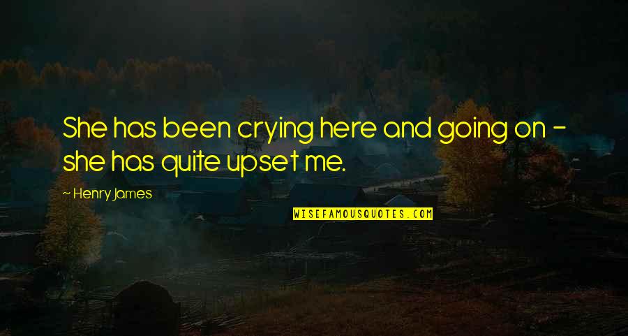 No I M Not Crying You Are Quotes By Henry James: She has been crying here and going on