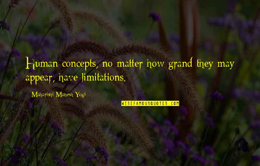 No Limitations Quotes By Maharishi Mahesh Yogi: Human concepts, no matter how grand they may