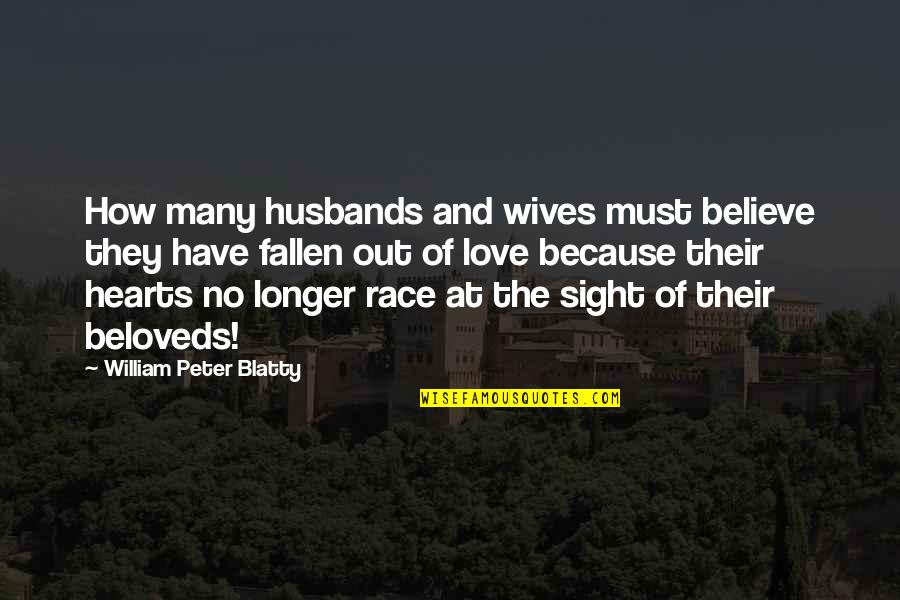 No Longer Believe In Love Quotes By William Peter Blatty: How many husbands and wives must believe they