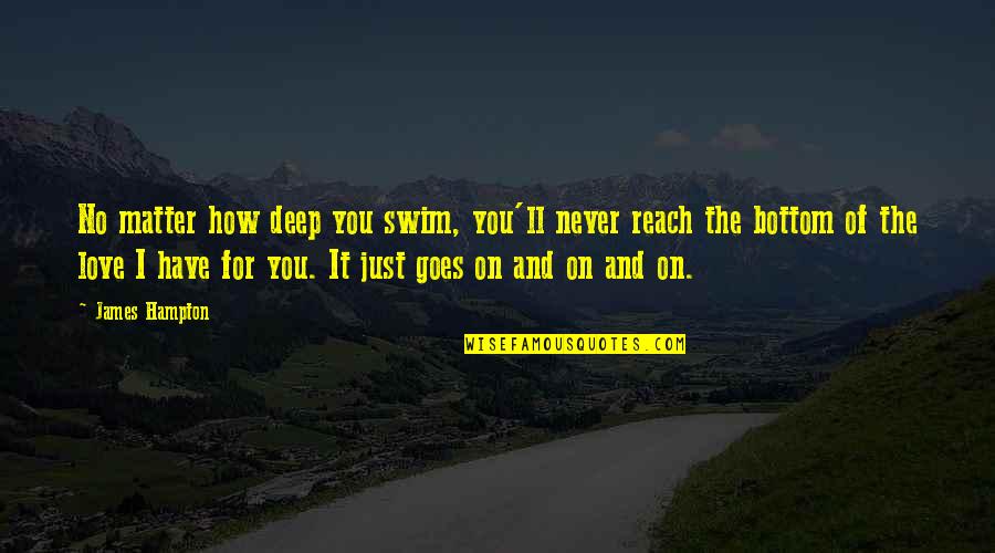 No Matter How Quotes By James Hampton: No matter how deep you swim, you'll never