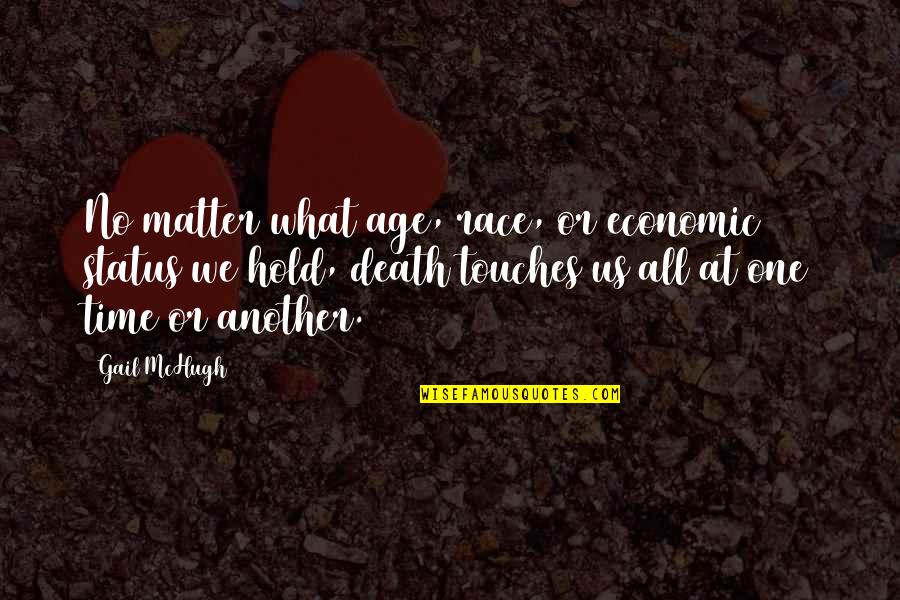 No Matter The Age Quotes By Gail McHugh: No matter what age, race, or economic status