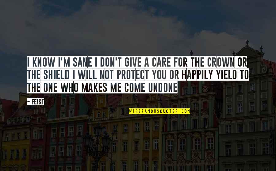 No One Care Me Quotes By Feist: I know I'm sane I don't give a