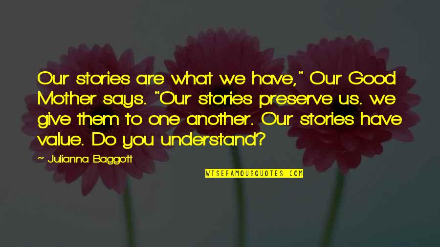 No One Says This Ever Quotes By Julianna Baggott: Our stories are what we have," Our Good