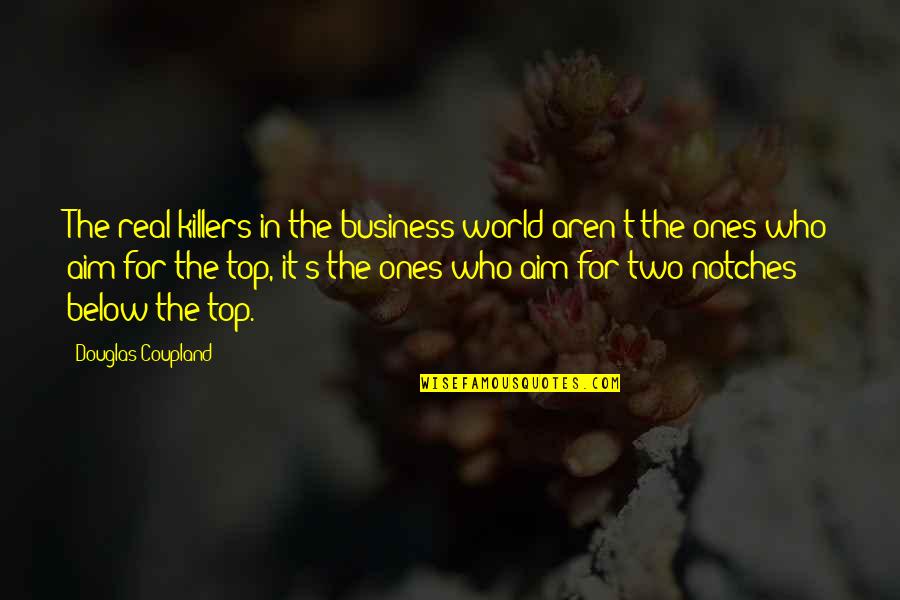 No Ones Real Quotes By Douglas Coupland: The real killers in the business world aren't