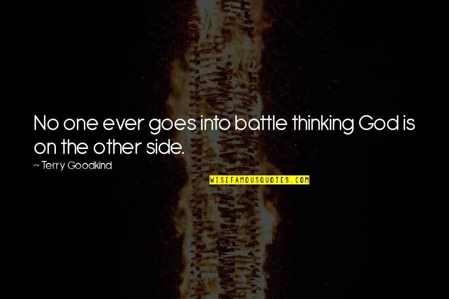 No Other God Quotes By Terry Goodkind: No one ever goes into battle thinking God
