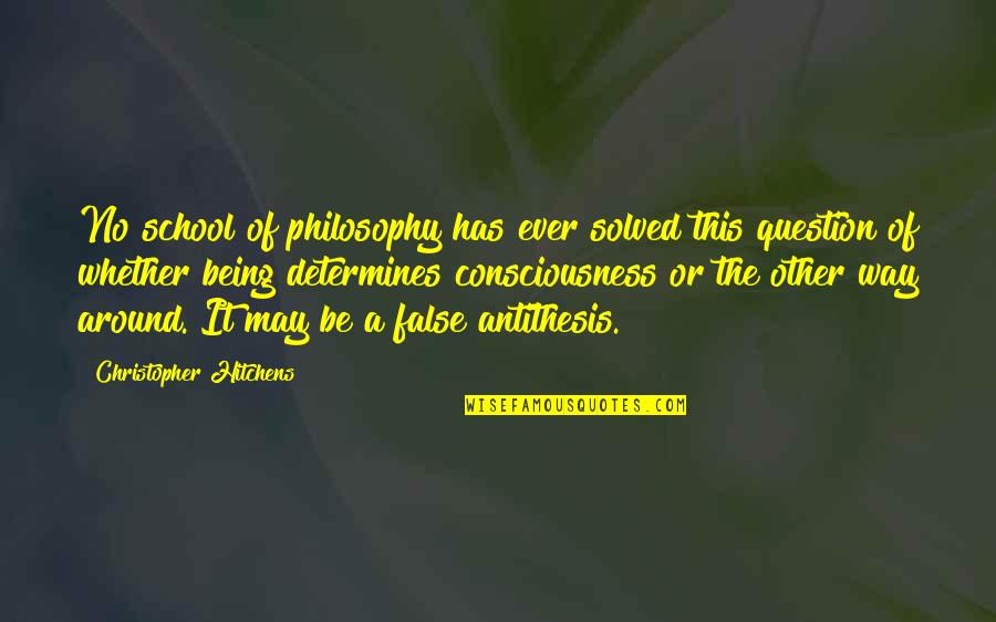 No Other Way Quotes By Christopher Hitchens: No school of philosophy has ever solved this