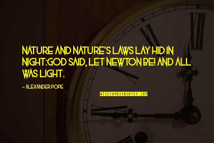 No Place Like Home In Mississippi Quotes By Alexander Pope: Nature and Nature's laws lay hid in night:God