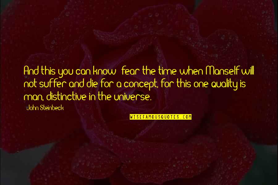 No Quality Time Quotes By John Steinbeck: And this you can know- fear the time