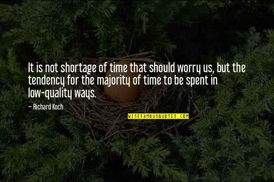 No Quality Time Quotes By Richard Koch: It is not shortage of time that should