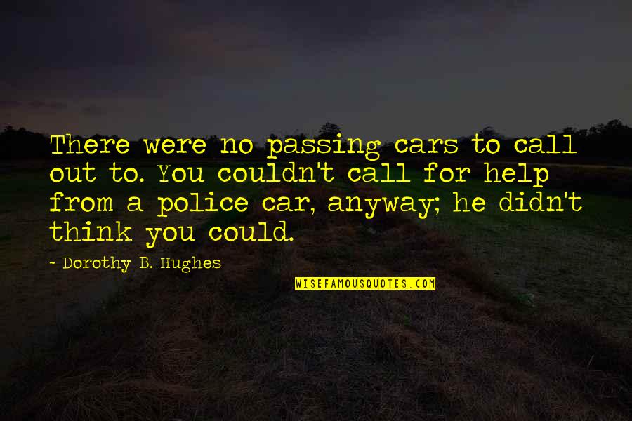 No Racism Quotes By Dorothy B. Hughes: There were no passing cars to call out