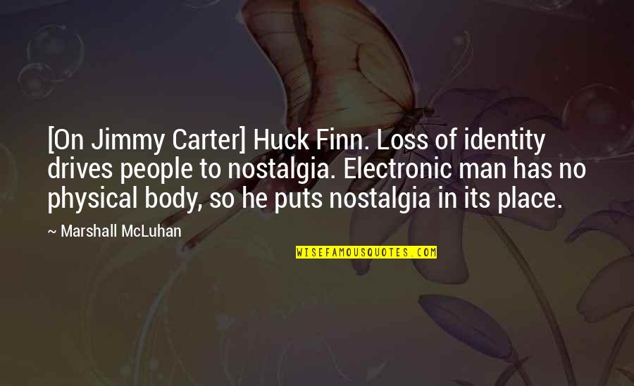 No Response Picture Quotes By Marshall McLuhan: [On Jimmy Carter] Huck Finn. Loss of identity