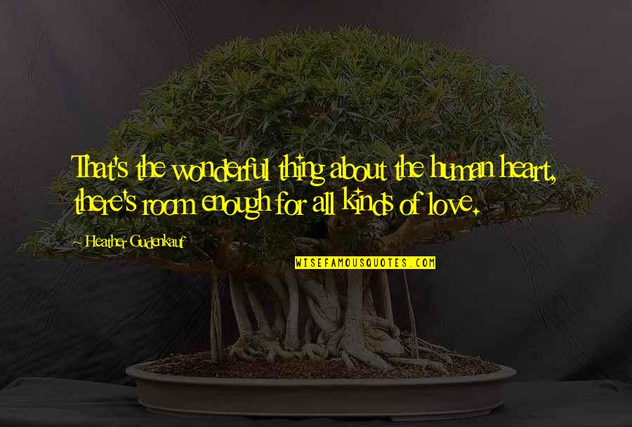 No Room For Love Quotes By Heather Gudenkauf: That's the wonderful thing about the human heart,