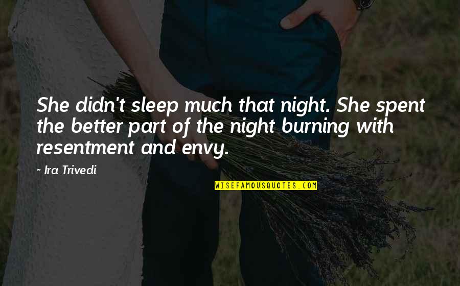 No Sleep At Night Quotes By Ira Trivedi: She didn't sleep much that night. She spent