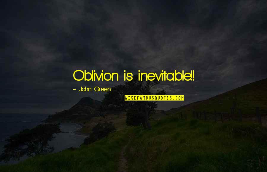 No Strings Attached Quotes By John Green: Oblivion is inevitable!!