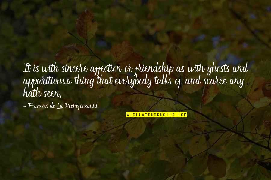 No Such Thing As Friendship Quotes By Francois De La Rochefoucauld: It is with sincere affection or friendship as