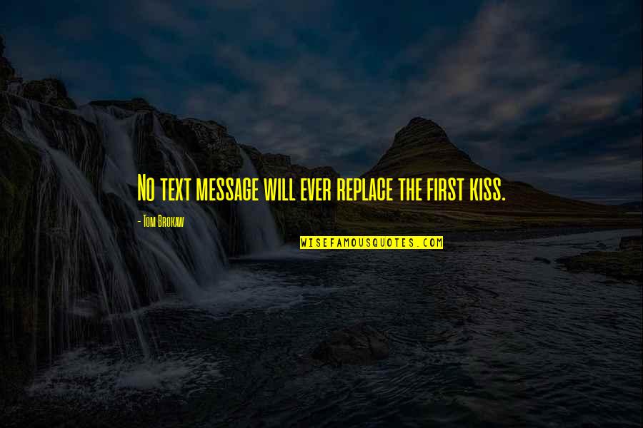 No Text Messages Quotes By Tom Brokaw: No text message will ever replace the first