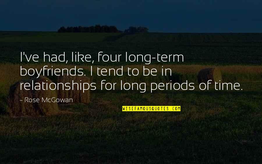 No Time For Your Boyfriend Quotes By Rose McGowan: I've had, like, four long-term boyfriends. I tend