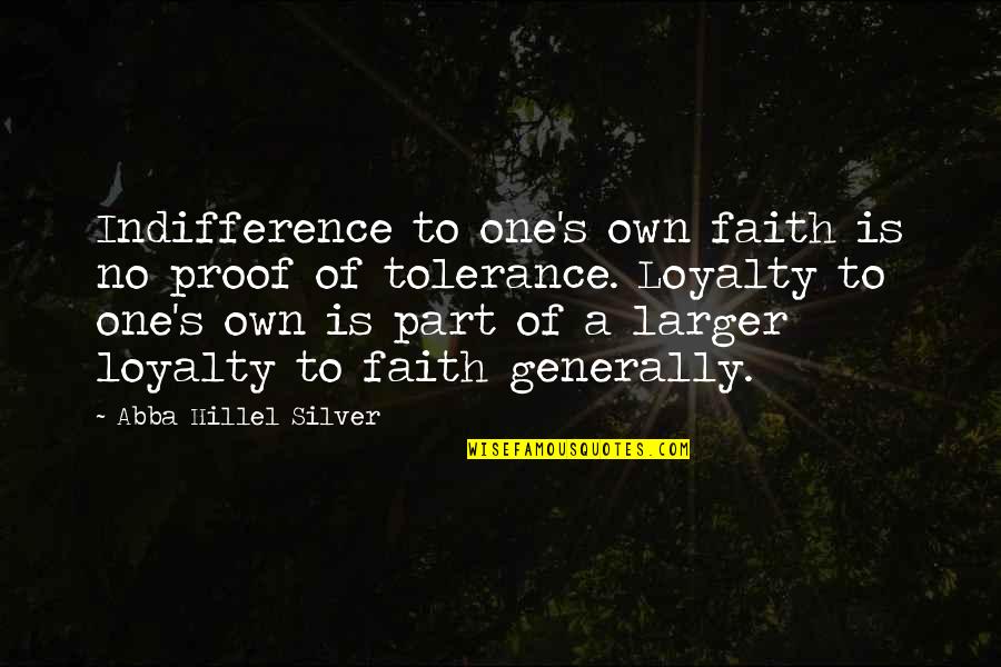 No Tolerance Quotes By Abba Hillel Silver: Indifference to one's own faith is no proof