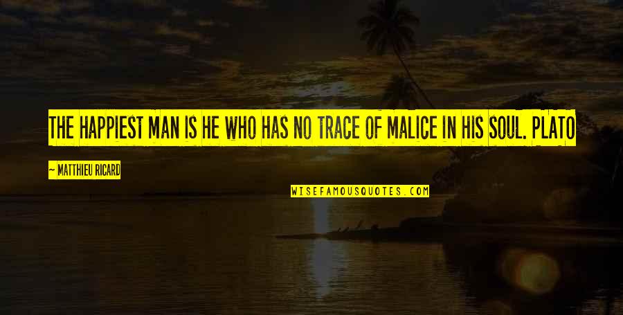 No Trace Quotes By Matthieu Ricard: The happiest man is he who has no