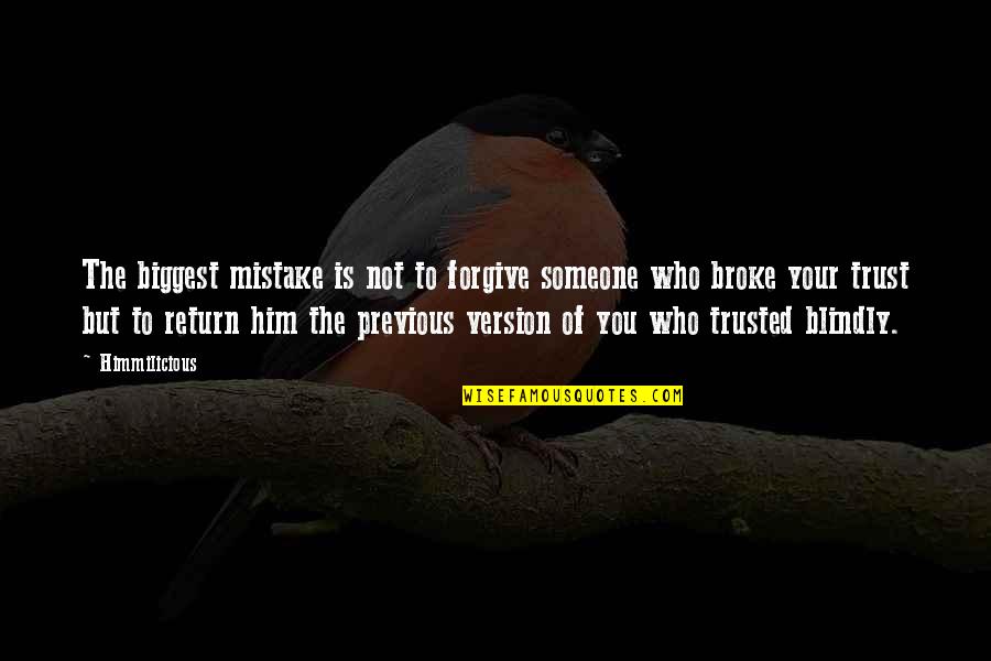 No Trust Relationship Quotes By Himmilicious: The biggest mistake is not to forgive someone